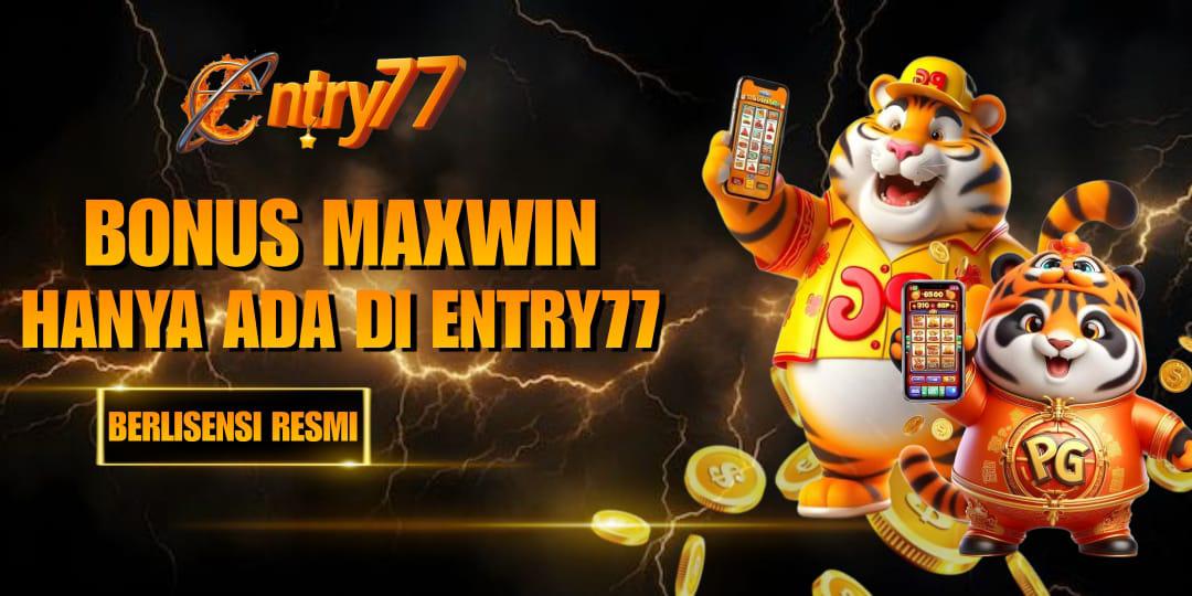 BONUS MAXWIN ENTRY77